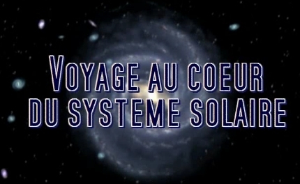 Vidéo Voyage au coeur du systeme solaire