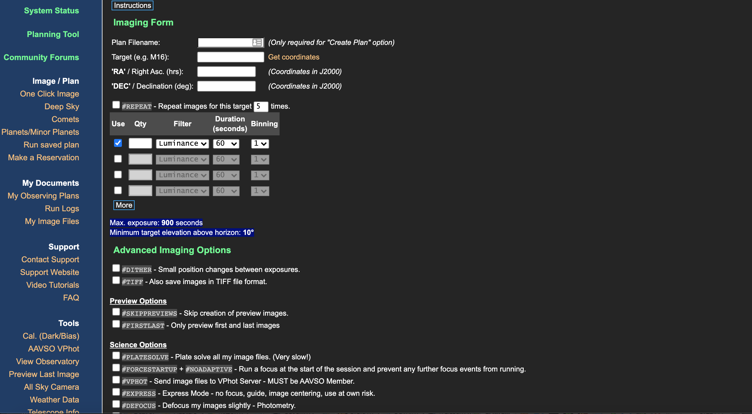 For more advanced members control the telescope directly, you can set up your oberving plans, you have full control over the telescope system, set your own RA/DEC, select filters, exposure times, repeat loops, dithering, focus control and plate-solv…
